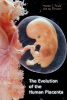 The Evolution of the Human Placenta, Hardback Book The Evolution of the Human Placenta, Hardback Book