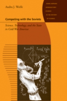 Competing with the Soviets : Science, Technology, and the State in Cold War America
