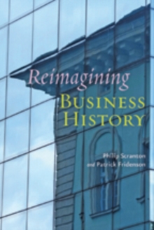 Reimagining Business History, Paperback / softback Book Reimagining Business History, Paperback / softback Book