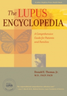 The Lupus Encyclopedia : A Comprehensive Guide for Patients and Families, Hardback Book The Lupus Encyclopedia : A Comprehensive Guide for Patients and Families, Hardback Book