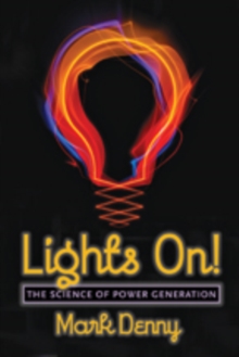 Lights On! : The Science of Power Generation, Hardback Book Lights On! : The Science of Power Generation, Hardback Book