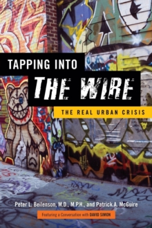 Tapping into <I>The Wire</I> : The Real Urban Crisis, Paperback / softback Book Tapping into <I>The Wire</I> : The Real Urban Crisis, Paperback / softback Book