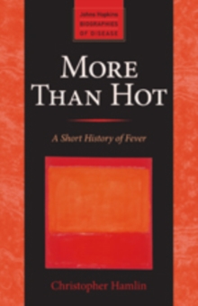 More Than Hot : A Short History of Fever, Paperback / softback Book More Than Hot : A Short History of Fever, Paperback / softback Book