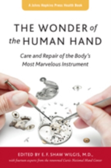 Johns Hopkins University Press The Wonder Of The Human Hand , Care And Repair Of The Body's Most Marvelous Instrument