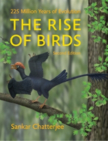 The Rise of Birds : 225 Million Years of Evolution