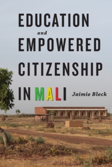 Education and Empowered Citizenship in Mali, Paperback / softback Book Education and Empowered Citizenship in Mali, Paperback / softback Book