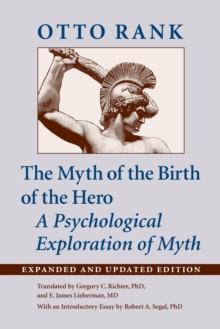 The Myth of the Birth of the Hero : A Psychological Exploration of Myth, Paperback / softback Book The Myth of the Birth of the Hero : A Psychological Exploration of Myth, Paperback / softback Book