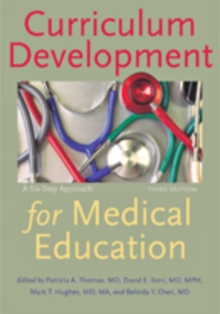 Curriculum Development for Medical Education : A Six-Step Approach, Hardback Book Curriculum Development for Medical Education : A Six-Step Approach, Hardback Book