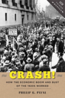 Crash! : How the Economic Boom and Bust of the 1920s Worked, Hardback Book Crash! : How the Economic Boom and Bust of the 1920s Worked, Hardback Book
