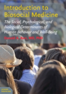 Introduction to Biosocial Medicine : The Social, Psychological, and Biological Determinants of Human Behavior and Well-Being, Paperback / softback Book Introduction to Biosocial Medicine : The Social, Psychological, and Biological Determinants of Human Behavior and Well-Being, Paperback / softback Book