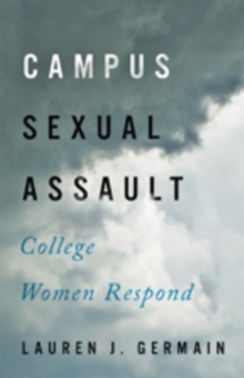 Campus Sexual Assault : College Women Respond, Hardback Book Campus Sexual Assault : College Women Respond, Hardback Book