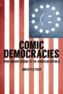 Comic Democracies : From Ancient Athens to the American Republic, Hardback Book Comic Democracies : From Ancient Athens to the American Republic, Hardback Book