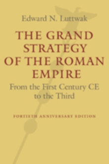 The Grand Strategy of the Roman Empire : From the First Century CE to the Third