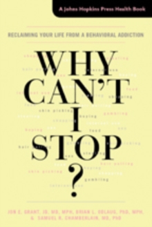 Why Can't I Stop? : Reclaiming Your Life from a Behavioral Addiction, Hardback Book Why Can't I Stop? : Reclaiming Your Life from a Behavioral Addiction, Hardback Book