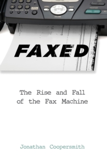 Faxed : The Rise and Fall of the Fax Machine, Paperback Book Faxed : The Rise and Fall of the Fax Machine, Paperback Book