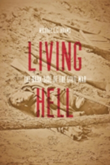 Living Hell : The Dark Side of the Civil War, Paperback Book Living Hell : The Dark Side of the Civil War, Paperback Book
