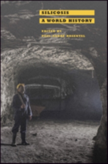 Silicosis : A World History, Hardback Book Silicosis : A World History, Hardback Book