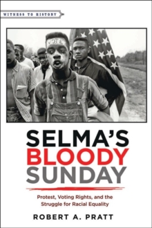 Selma's Bloody Sunday : Protest, Voting Rights, and the Struggle for Racial Equality, Hardback Book Selma's Bloody Sunday : Protest, Voting Rights, and the Struggle for Racial Equality, Hardback Book