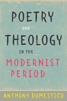Poetry and Theology in the Modernist Period, Hardback Book Poetry and Theology in the Modernist Period, Hardback Book