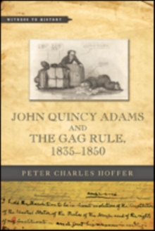 John Quincy Adams and the Gag Rule, 1835-1850, Paperback / softback Book John Quincy Adams and the Gag Rule, 1835-1850, Paperback / softback Book