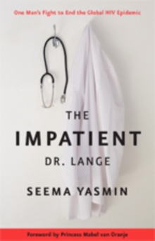 The Impatient Dr. Lange : One Man's Fight to End the Global HIV Epidemic