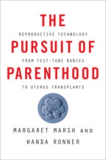 The Pursuit of Parenthood : Reproductive Technology from Test-Tube Babies to Uterus Transplants, Hardback Book The Pursuit of Parenthood : Reproductive Technology from Test-Tube Babies to Uterus Transplants, Hardback Book