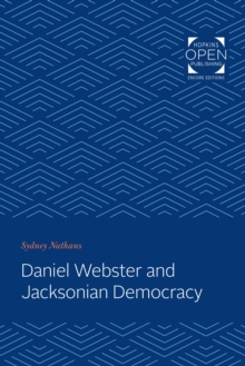 Daniel Webster and Jacksonian Democracy