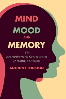 Mind, Mood, and Memory : The Neurobehavioral Consequences of Multiple Sclerosis