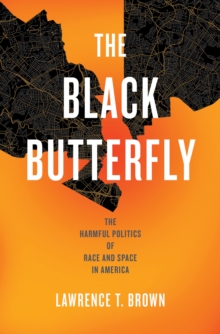 The Black Butterfly : The Harmful Politics of Race and Space in America