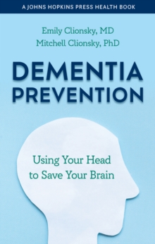 Dementia Prevention : Using Your Head to Save Your Brain