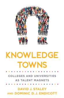 Knowledge Towns : Colleges and Universities as Talent Magnets