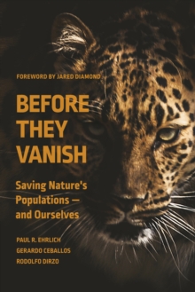 Before They Vanish : Saving Nature's Populations  and Ourselves