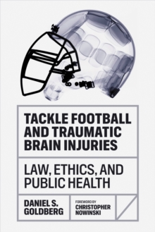 Tackle Football and Traumatic Brain Injuries : Law, Ethics, and Public Health