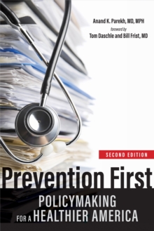 Prevention First : Policymaking for a Healthier America