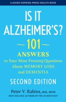 Is It Alzheimer's? : 101 Answers to Your Most Pressing Questions about Memory Loss and Dementia