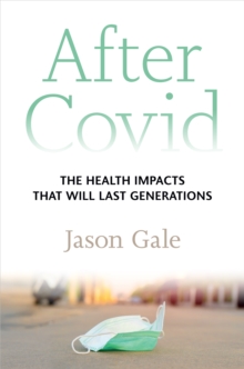 After Covid : The Health Impacts That Will Last Generations