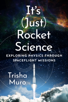It's (Just) Rocket Science : Exploring Physics Through Spaceflight Missions