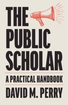 The Public Scholar : A Practical Handbook