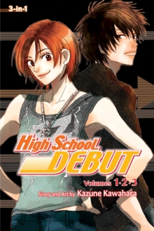 High School Debut (3-in-1 Edition), Vol. 1 : Includes vols. 1, 2 & 3, Paperback Book High School Debut (3-in-1 Edition), Vol. 1 : Includes vols. 1, 2 & 3, Paperback Book