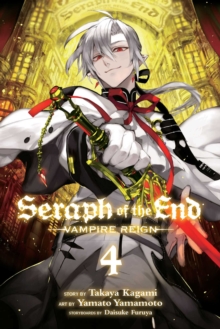 Seraph of the End, Vol. 4 : Vampire Reign