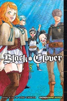 Black Clover, Vol. 5, Paperback / softback Book Black Clover, Vol. 5, Paperback / softback Book