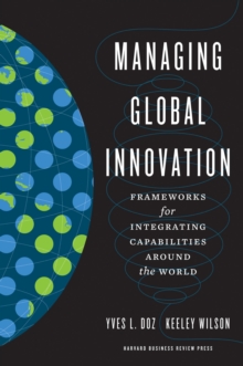 Managing Global Innovation : Frameworks for Integrating Capabilities Around the World, Hardback Book Managing Global Innovation : Frameworks for Integrating Capabilities Around the World, Hardback Book