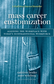 Mass Career Customization : Aligning the Workplace With Today's Nontraditional Workforce