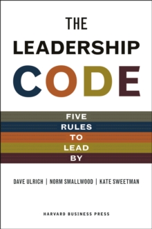 The Leadership Code : Five Rules to Lead by