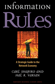 Information Rules : A Strategic Guide to the Network Economy