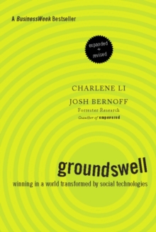Groundswell, Expanded and Revised Edition : Winning in a World Transformed by Social Technologies, Paperback Book Groundswell, Expanded and Revised Edition : Winning in a World Transformed by Social Technologies, Paperback Book