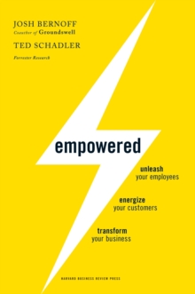 Empowered : Unleash Your Employees, Energize Your Customers, and Transform Your Business