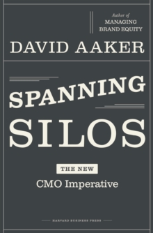 Spanning Silos : The New CMO Imperative