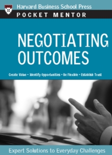 Negotiating Outcomes : Expert Solutions to Everyday Challenges