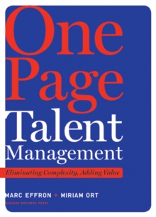 One Page Talent Management : Eliminating Complexity, Adding Value, Hardback Book One Page Talent Management : Eliminating Complexity, Adding Value, Hardback Book